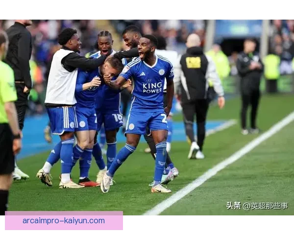 英超本赛季莱斯特持续提升表现，力争重返前列竞争。